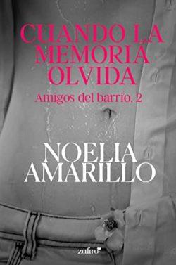 Cuando  la  memoria  olvida  (Amigos  del  barrio  2)  |  Noelia  Amarillo  (Reedición)