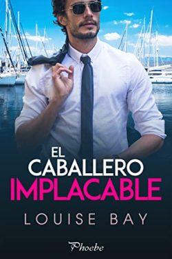 El  caballero  implacable  |  Louise  Bay