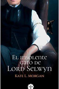 El  insolente  gato  de  lord  Selwyn  (Lores  1)  |  Kate  L.  Morgan