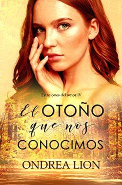 El  otoño  que  nos  conocimos  (Estaciones  del  amor  4)  |  Ondrea  Lion