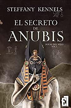 El  secreto  de  Anubis  (Bilogía  Joyas  del  Nilo  1)  |  Steffany  Kennels