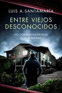 Entre  Viejos  Desconocidos  (Mónica  Lago  3)  |  Luis  A.  Santamaría