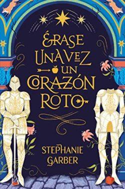 Érase  una  vez  un  corazón  roto  |  Stephanie  Garber
