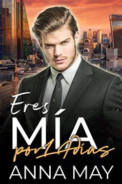 Eres  mía  por  14  días  (Historias  de  amor  de  multimillonarios  7)  |  Anna  May