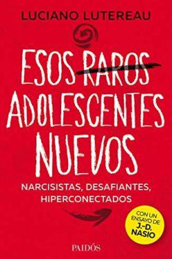 Esos  raros  adolescentes  nuevos  |  Luciano  Lutereau