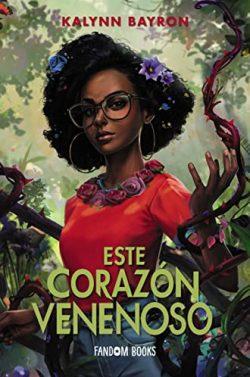 Este  corazón  venenoso  |  Kalynn  Bayron
