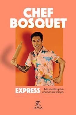 Express:  Mis  recetas  para  cocinar  sin  tiempo  |  Chef  Bosquet