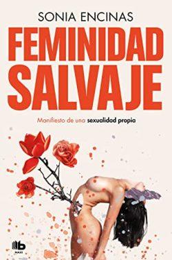 Feminidad  salvaje  |  Sonia  Encinas