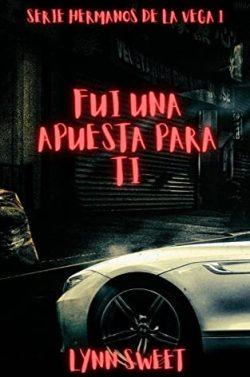 Fui  una  apuesta  para  ti  (Hermanos  de  la  Vega  1)  |  Lynn  Sweet