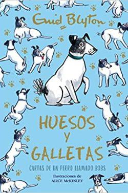 Huesos  y  galletas.  Cartas  de  un  perro  llamado  Bobs  |  Enid  Blyton