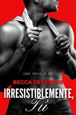 Irresistiblemente  tú  |  Becca  Devereux