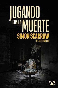 Jugando  con  la  muerte  |  Simon  Scarrow  &  Francis  Lee