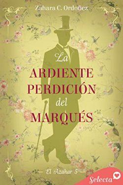 La  ardiente  perdición  del  marqués  (El  azahar  5)  |  Zahara  C.  Ordóñez