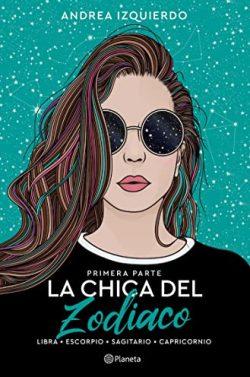La  chica  del  Zodiaco.  Primera  parte:  Libra.  Escorpio.  Sagitario.  Capricornio  |  Andrea  Izquierdo