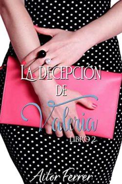 La  decepción  de  Valeria  (Trilogía  Álvaro  2)  |  Aitor  Ferrer