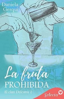 La  fruta  prohibida  (El  clan  Delcanu  2)  |  Daniela  Gesqui