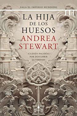La  hija  de  los  huesos  (El  impero  hundido  1)  |  Andrea  Stewart