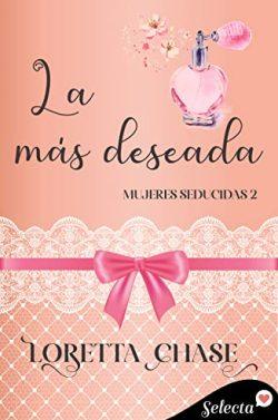 La  más  deseada  (Mujeres  seducidas  2)  |  Loretta  Chase