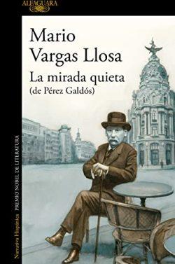 La  mirada  quieta  (de  Pérez  Galdós)  |  Mario  Vargas  Llosa