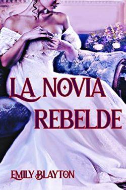 La  novia  rebelde  |  Emily  Blayton