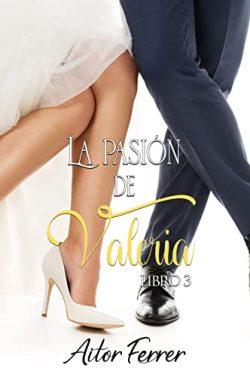 La  pasión  de  Valeria  (Trilogía  Alvaro  3)  |  Aitor  Ferrer