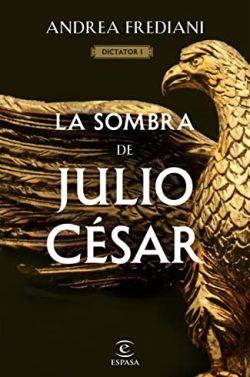 La  sombra  de  Julio  César  (Dictator  1)  |  Andrea  Frediani