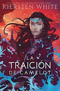 La  traición  de  Camelot  |  Kiersten  White