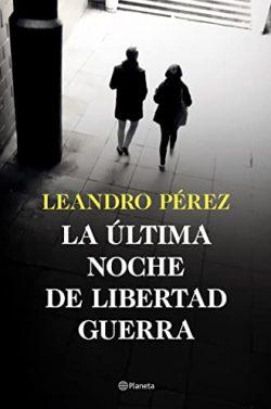 La  última  noche  de  Libertad  Guerra  |  Leandro  Pérez