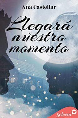 Llegará  nuestro  momento  |  Ana  Castellar