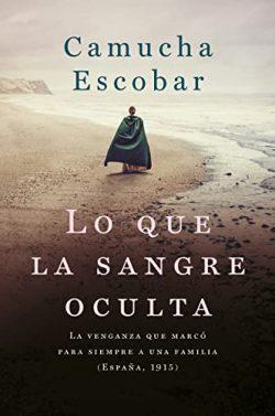 Lo  que  la  sangre  oculta:  La  venganza  que  marcó  para  siempre  a  una  familia  (España,  1915)  |  Camucha  Escobar
