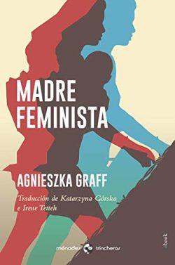 Madre  feminista  |  Agnieszka  Graff