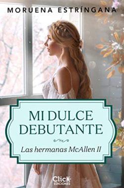 Mi  dulce  debutante  (Las  hermanas  McAllen  2)  |  Moruena  Estríngana