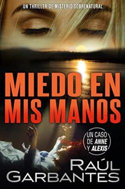 Miedo  en  mis  manos  (Casos  criminales  complejos  1)  |  Raúl  Garbantes