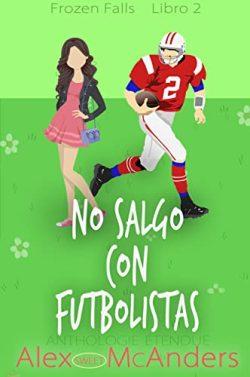 No  salgo  con  futbolistas  (Frozen  Falls  2)  |  Alex  (Sweet)  McAnders