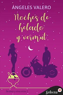 Noches  de  helado  y  vermut  (De  amor  y  otros  vicios  2)  |  Ángeles  Valero