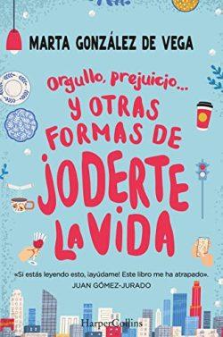 Orgullo,  prejuicio…  y  otras  formas  de  joderte  la  vida  |  Marta  González
