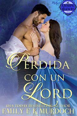 Perdida  con  un  Lord  (Deslumbrantes  Regentes  1)  |  Emily  E  K  Murdoch