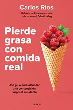 Pierde  grasa  con  comida  real  |  Carlos  Ríos