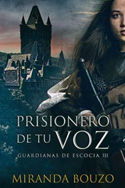 Prisionero  de  tu  voz  (Guardianas  de  Escocia  3)  |  Miranda  Bouzo