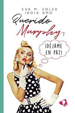 Querido  Murphy:  ¡Déjame  en  paz!  |  Eva  M.  Soler,  Idoia  Amo