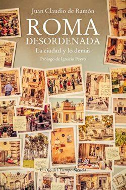 Roma  desordenada  |  Juan  Claudio  de  Ramón