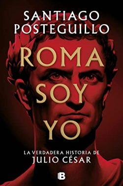 Roma  soy  yo  |  Santiago  Posteguillo  