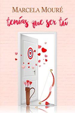 Tenías  que  ser  tú  |  Marcela  Mouré