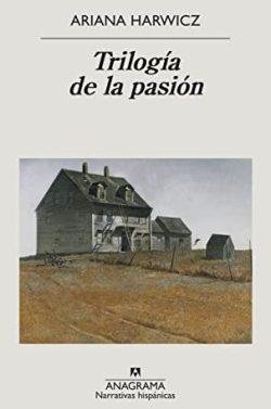 Trilogía  de  la  pasión  |  Ariana  Harwicz