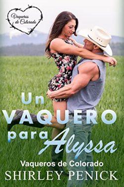 Un  Vaquero  para  Alyssa  (Vaqueros  de  Colorado  1)  |  Shirley  Penick