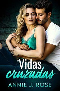 Vidas  Cruzadas  |  Annie  J.  Rose